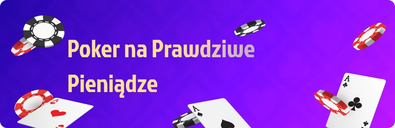 poker na prawdziwe pieniądze